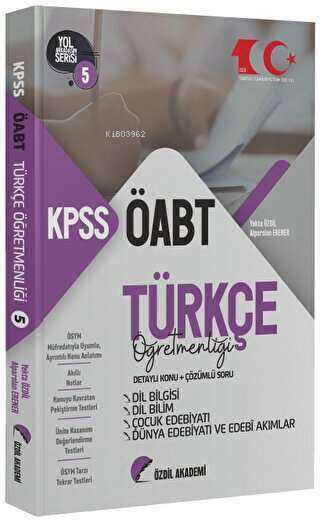  ÖABT Türkçe 5 Kitap Dil Bilgisi Dil Bilim Çocuk Edebiyatı Konu Anlatımlı Soru Bankası | ÖABT Türkçe 5 Kitap Dil Bilgisi Dil Bilim Çocuk Edebiyatı Konu Anlatımlı Soru Bankası | Yekta Özdil | Özdil Akademi | 9786057379689 