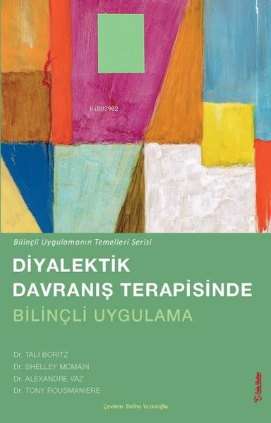 Diyalektik Davranış Terapisinde Bilinçli Uygulama - Bilinçli Uygulamanın Temelleri Serisi