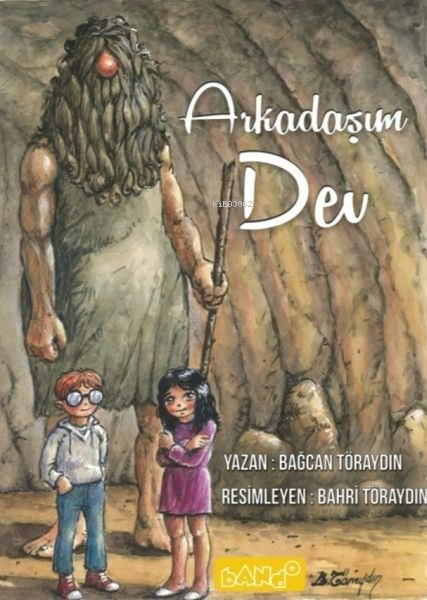  Arkadaşım Dev | Arkadaşım Dev | Bağcan Töraydın | Bahri Töraydın | Bando Yayınları | 9786050661828 