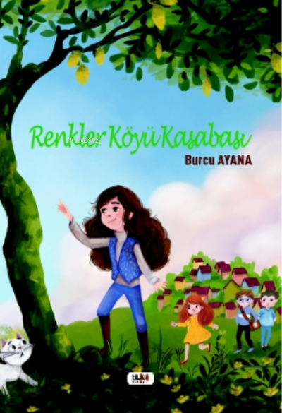  Renkler Köyü Kasabası | Burcu Ayana | Necmeddin Emre Gümüş | M Nurullah Koç | Dilek Öksüz | Yasir Güven | Alev Sevgi | Senem Yıldırım | Tilki Kitap | 9786257654555 | 