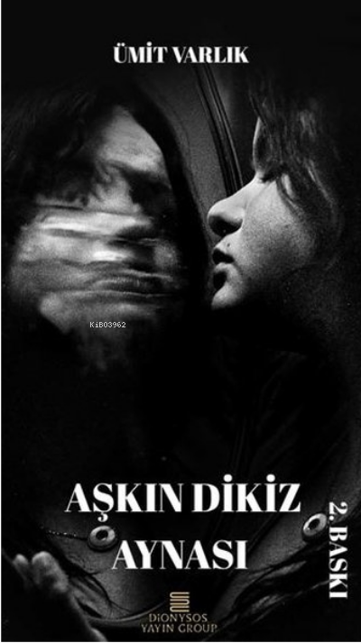  Aşkın Dikiz Aynası | Aşkın Dikiz Aynası | Ümit Varlık | Dionysos Yayın Group | 9786257417051 