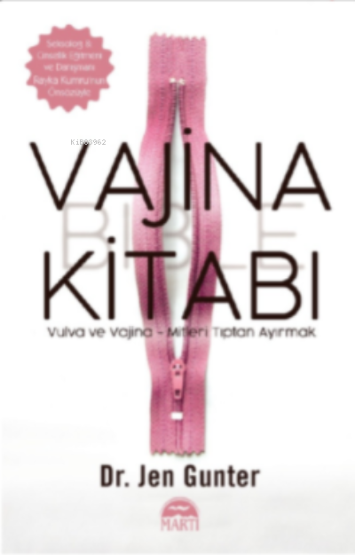  Vajina Kitabı Vulva ve Vajina Mitleri Tıptan Ayırmak | Jen Gunter | Belgin Selen Haktanır | Martı Yayınları | 9786254485718 | 