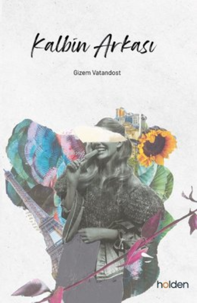  Kalbin Arkası | Kalbin Arkası | Gizem Vatandost | Damla Kellecioğlu | Ayşe Tuba Yapar | Holden Kitap | 9786057065285 
