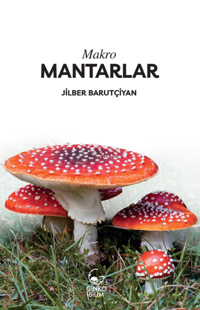  Makro Mantarlar (Renkli) | Makro Mantarlar (Renkli) | Jilber Barutçiyan | Ginko Kitap | 9786057050915 