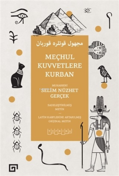 Meçhul Kuvvetlere Kurban;Sadeleştirilmiş Metin - Latin Harflerine Aktarılmış Orijinal Metin