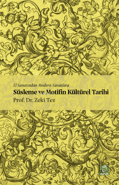 Süslema ve Motifin Kültürel Tarihi;El Sanatından Modern Sanatlara