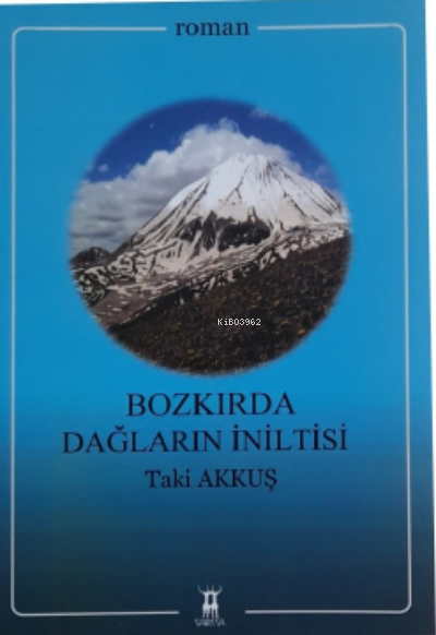  Bozkırda Dağların İniltisi | Bozkırda Dağların İniltisi | Taki Akkuş | Sarissa Yayınları | 9789944188951 