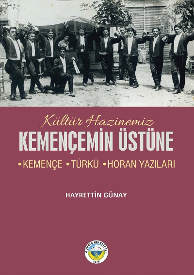 Kemençemin Üstüne ;Kemençe-Türkü-Horan Yazıları