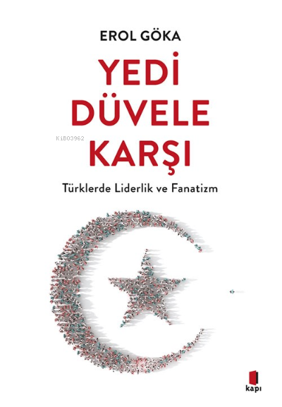 Yedi Düvele Karşı;Türklerde Liderlik ve Fanatizm