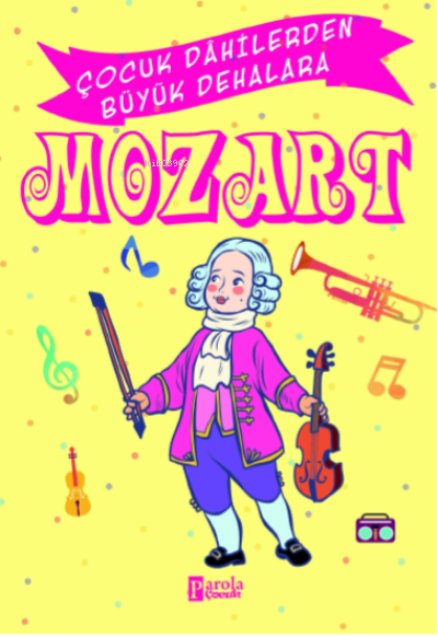 Mozart;Çocuk Dâhilerden Büyük Dehalara