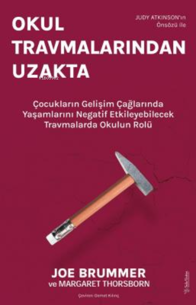 Okul Travmalarından Uzakta;Çocukların Gelişim Çağlarında Yaşamlarını Negatif Etkileyebilecek Travmalarda Okulun Rolü