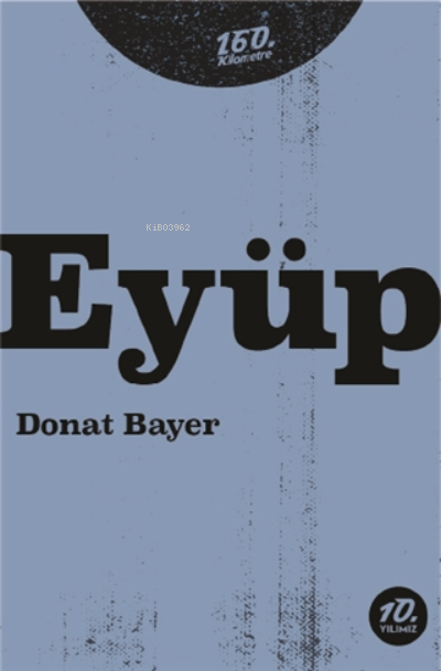 Eyüp | Ahmet Güntan | Donat Bayer | 160 Kilometre Yayınevi | 9786057038111 | 