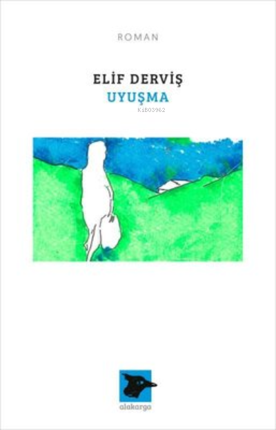  Uyuşma | Elif Derviş | Alakarga Sanat Yayınları | 9786057746863 | 