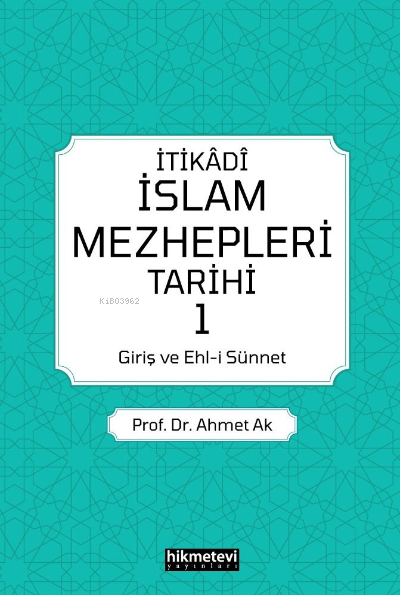 İtikadi İslam Mezhepleri Tarihi 1  (Giriş Ve Ehl-i Sünnet)