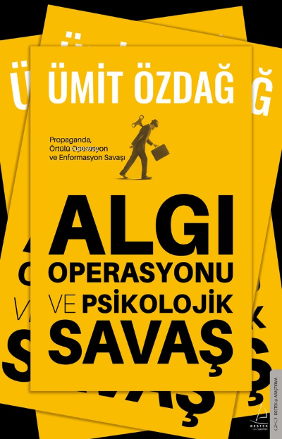 Algı Operasyonu ve Psikolojik Savaş;Propaganda, Örtülü Operasyon ve Enformasyon Savaşı