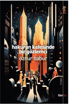  Hakuran Kafesinde Bir Gözlemci | Öznur Babur | Fihrist Kitap | 9786256438347 | 