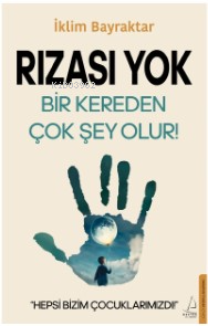 Rızası Yok;Bir Kereden Çok Şey Olur!