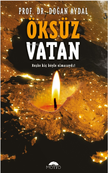 Öksüz Vatan;Keşke Hiç Böyle olmasaydı!