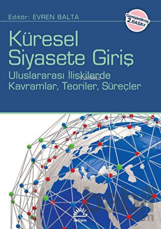 Küresel Siyasete Giriş;Uluslararası İlişkilerde Kavramlar, Teoriler, Süreçler