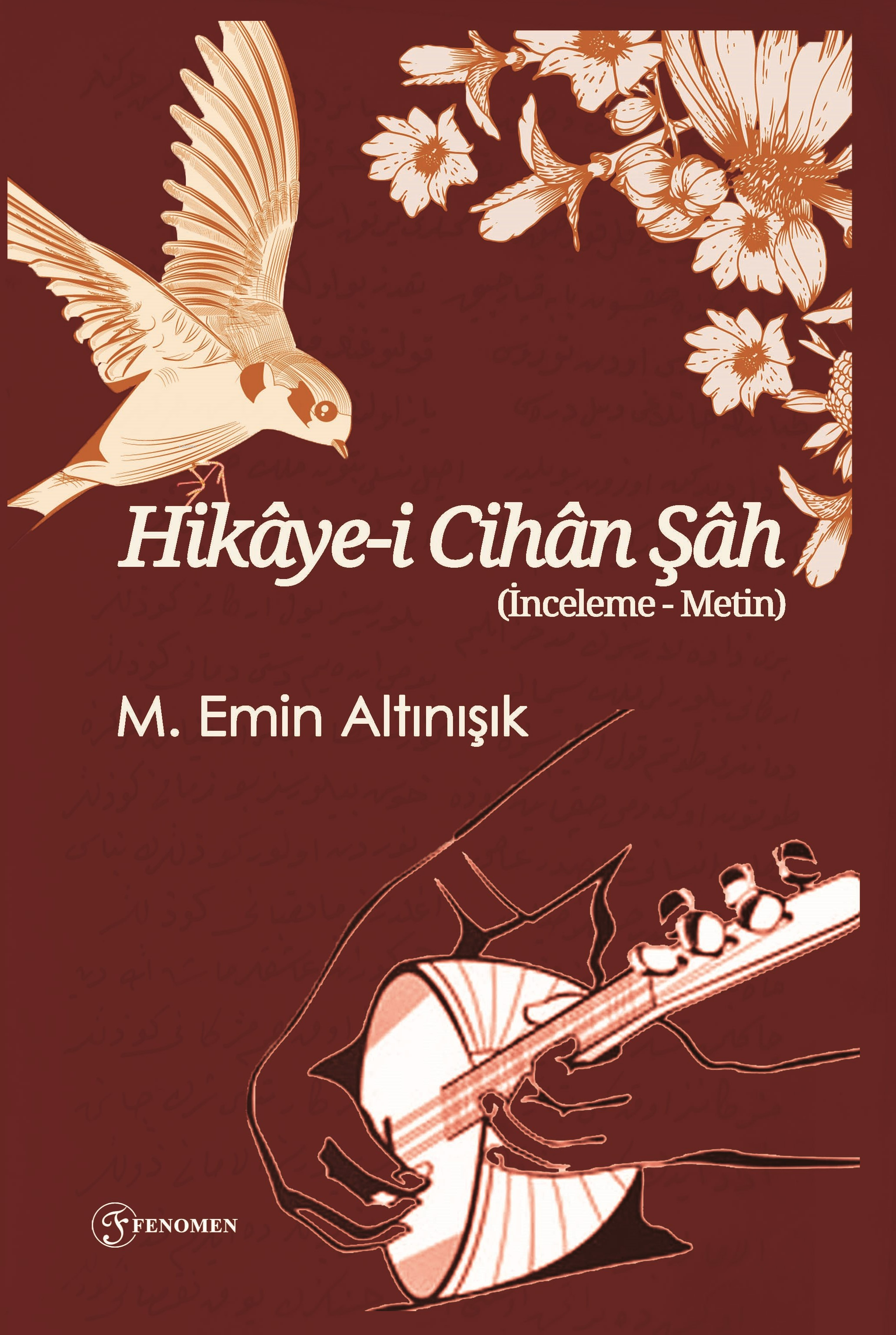  Hikâyei Cihân Şâh (İnceleme Metin) | Hikâyei Cihân Şâh (İnceleme Metin) | M Emin Altınışık | Nihangül Daştan | M Akif Gözitok | Fenomen Yayıncılık | 9786256470347 