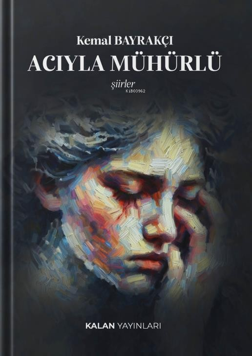 Acıyla Mühürlü;Şiirler