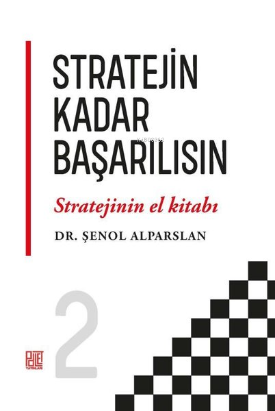  Stratejin Kadar Başarılısın Stratejinin El Kitabı 2 | Stratejin Kadar Başarılısın Stratejinin El Kitabı 2 | Şenol Alparslan | Palet Yayınları | 9786256775978 