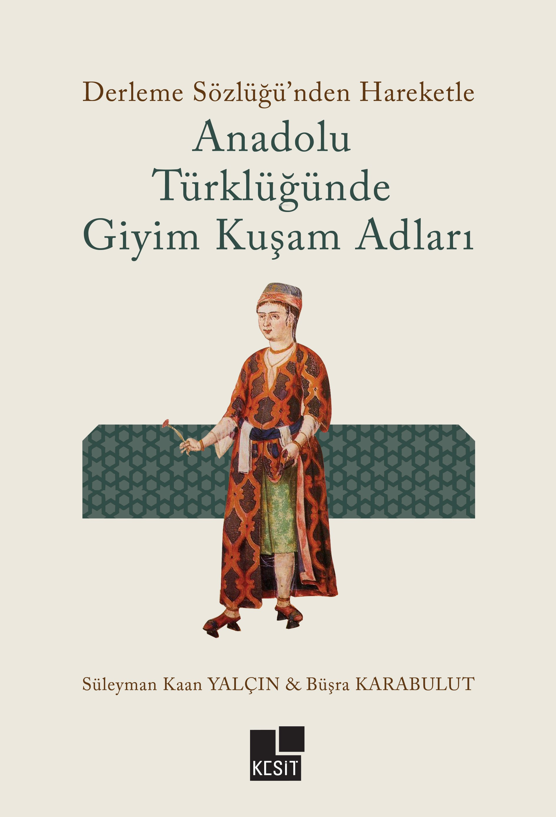 Anadolu Türklüğünde Giyim Kuşam Adları;Derleme Sözlüğü'nden Hareketle