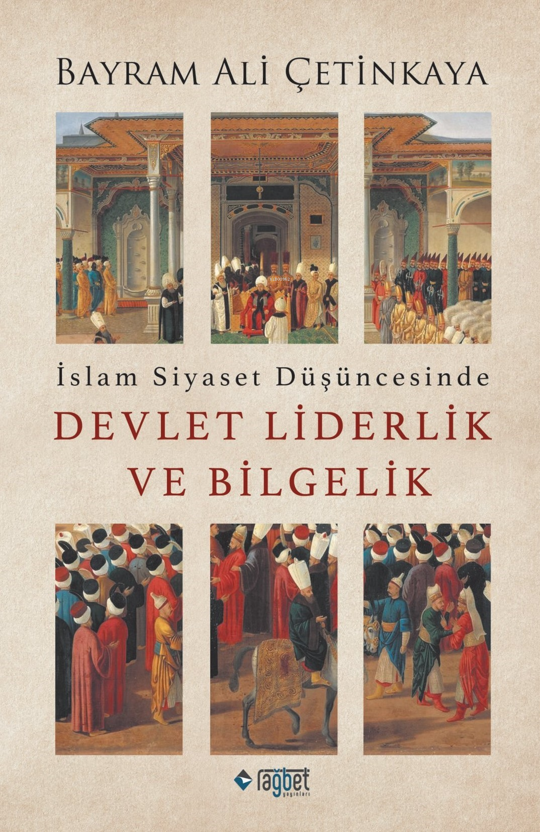 İslam Siyaset Düşüncesinde Devlet Liderlik ve Bilgelik