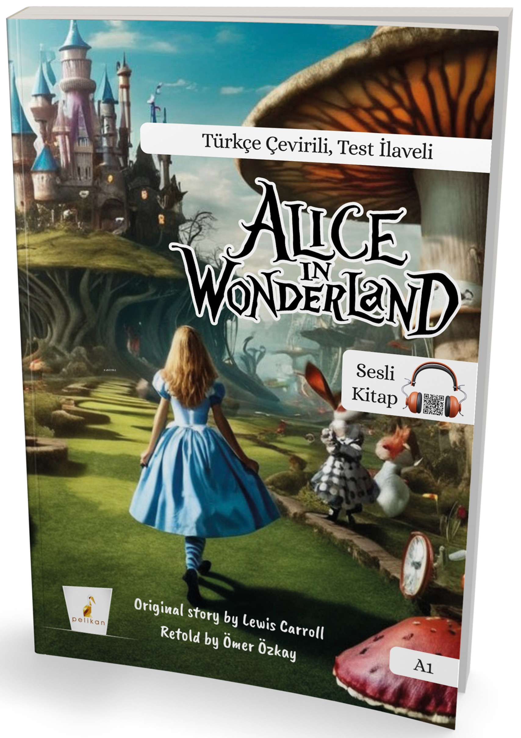  Alice in Wonderland A1 (Türkçe İngilizce) | Alice in Wonderland A1 (Türkçe İngilizce) | Ömer Özkay | Pelikan Yayınevi | 9786259817934 