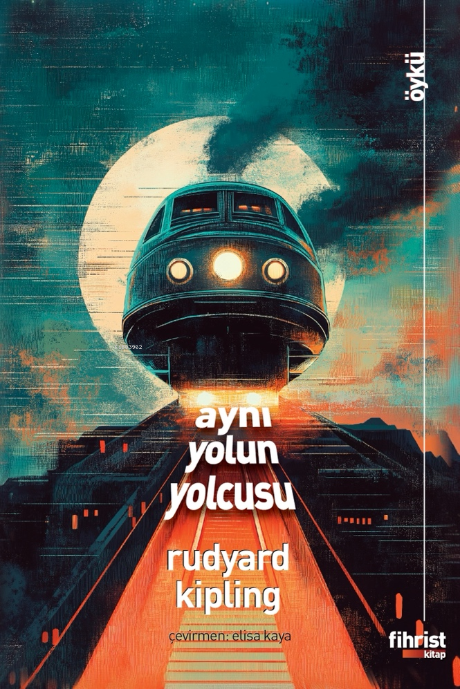  Aynı Yolun Yolcusu | Rudyard Kipling | Elisa Kaya | Fihrist Kitap | 9786256730779 | 