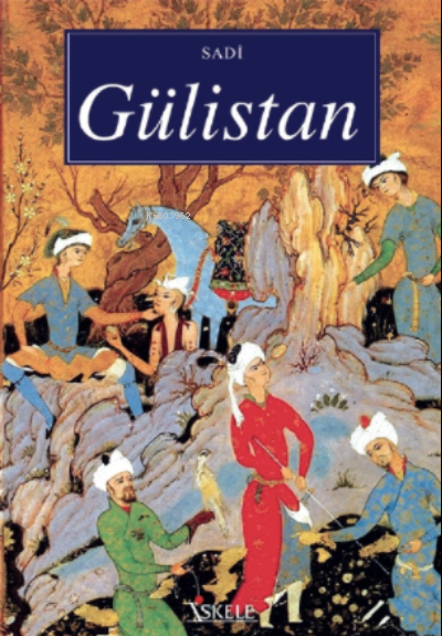  Gülistan | Gülistan | Şirazlı Şeyh Sadi (Şirazî) | İskele Yayınları | 9789759099398 