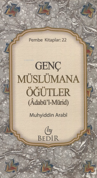 Genç Müslümana Öğütler;( Adabü'l-Mürid )