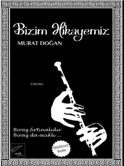  Bizim Hikayemiz | Bizim Hikayemiz | Murat Doğan | Necmettin Uçar | Uçar Yayınları | 9786058089327 