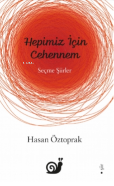  Hepimiz İçin Cehennem (Seçme Şiirler) | Hepimiz İçin Cehennem (Seçme Şiirler) | Hasan Öztoprak | Dilek Şişli | Çağrı Öner | Sakin Kitap | 9786057462343 