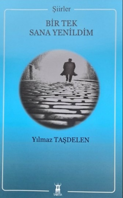  Bir Tek Sana Yenildim | Bir Tek Sana Yenildim | Yılmaz Taşdelen | Sarissa Yayınları | 9789944188432 