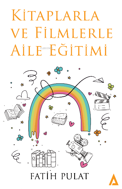  Kitaplarla ve Filmlerle Aile Eğitimi | Kitaplarla ve Filmlerle Aile Eğitimi | Fatih Pulat | Kanon Kitap | 9786057087911 