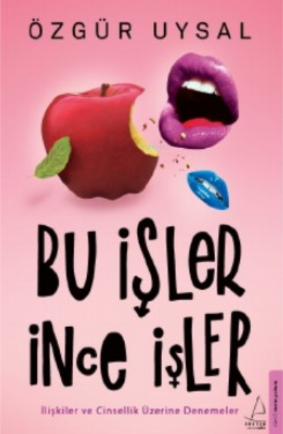 Bu İşler İnce İşler;İlişkiler ve Cinsellik Üzerine Denemeler