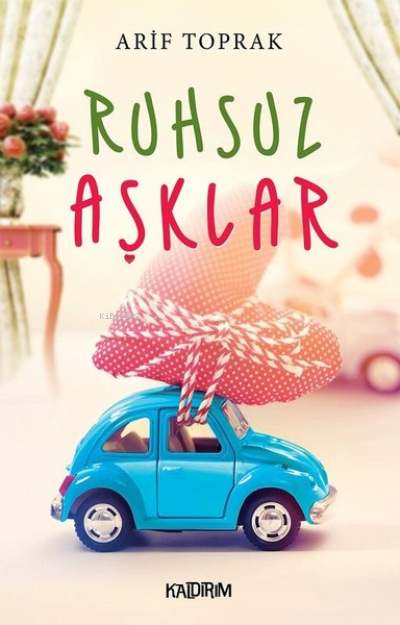  Ruhsuz Aşklar | Arif Toprak | Kaldırım Yayınları | 9786052032046 | 