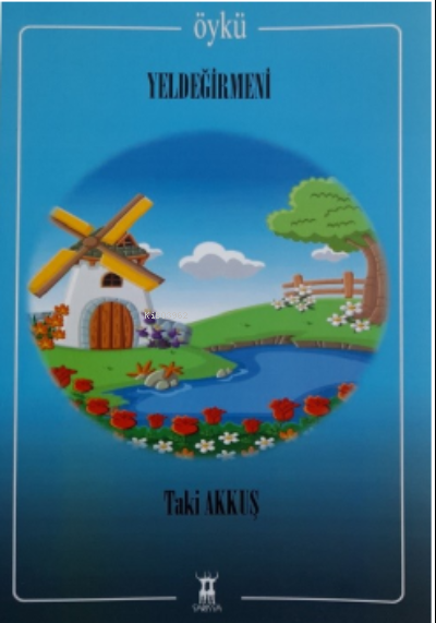  Yel Değirmeni | Yel Değirmeni | Taki Akkuş | Sarissa Yayınları | 9786056902192 