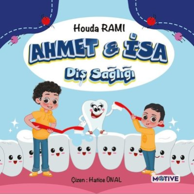  Ahmet ve İsaDiş Sağlığı | Ahmet ve İsaDiş Sağlığı | Houda Rami | Motive Yayınları | 9786258028072 