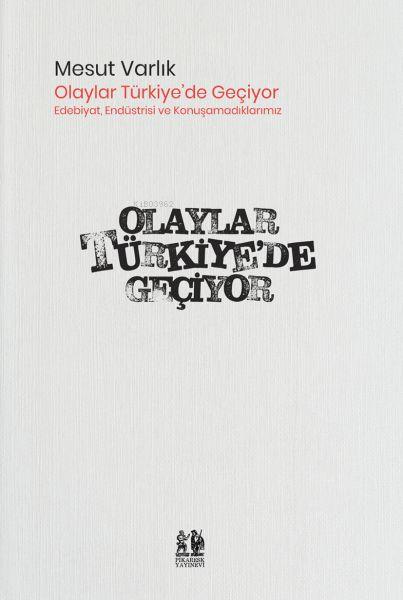  Olaylar Türkiyede Geçiyor | Mesut Varlık | Pikaresk Yayınevi | 9786057119902 | 