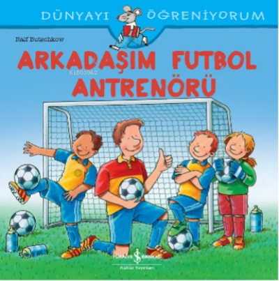 Arkadaşim Futbol Antrenörü Dünyayi Öğreniyorum