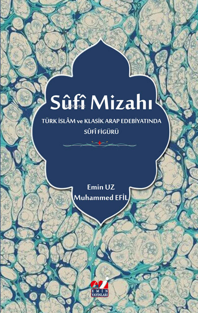 Sûfî Mizahı (Türk İslâm ve Klasik Arap Edebiyatında Sûfî Figürü)