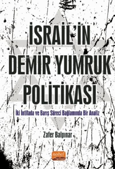 İsrail'in Demir Yumruk Politikası;İki İntifada ve Barış Süreci Bağlamında Bir Analiz