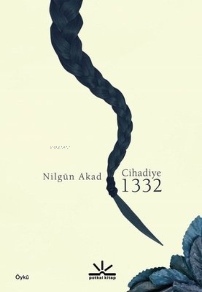  Cihadiye 1332 | Nilgün Akad | Potkal Kitap Yayınları | 9786058112445 | 