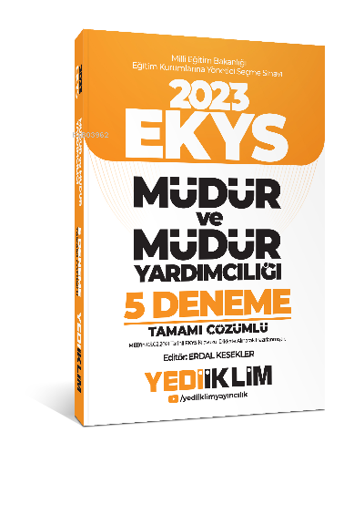  2023 MEB EKYS Müdür ve Müdür Yardımcılığı Tamamı Çözümlü 5 Deneme | 2023 MEB EKYS Müdür ve Müdür Yardımcılığı Tamamı Çözümlü 5 Deneme | Erdal Kesekler | Yediiklim Yayıncılık | 9786254311765 