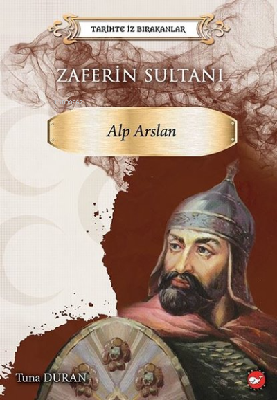 Zaferin Sultanı: Alparslan - Tarihte İz Bırakanlar