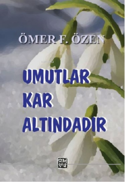  Umutlar Kar Altındadır | Ömer F Özen | Kutlu Yayınevi | 9786256355842 | 