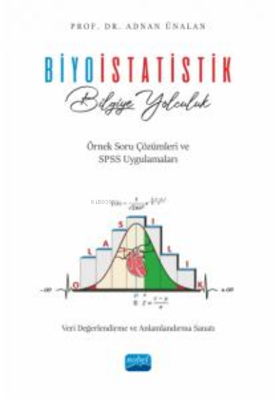 Biyoistatistik / Bilgiye Yolculuk - Veri Değerlendirme ve Anlamlandırma Sanatı