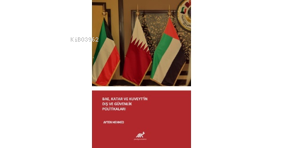 BAE, Katar ve Kuveyt’in Dış ve Güvenlik Politikaları